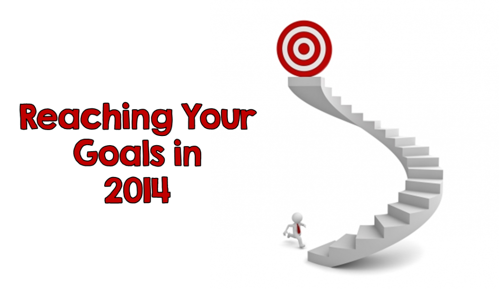 Reaching Your Goals in 2014